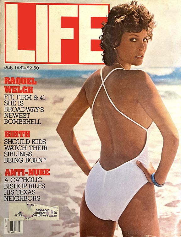 Life Magazine July 1982  Cover story: Raquel Welch